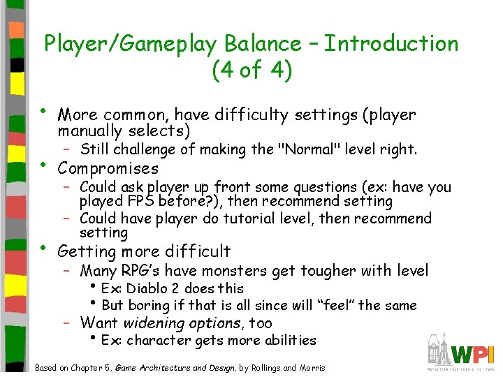 Player/Gameplay Balance – Introduction (4 of 4) • More common, have difficulty settings (player