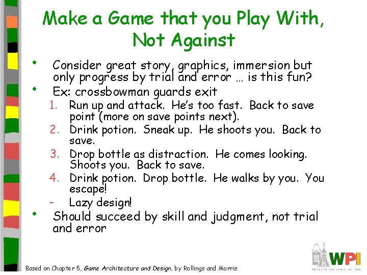  • • • Make a Game that you Play With, Not Against Consider