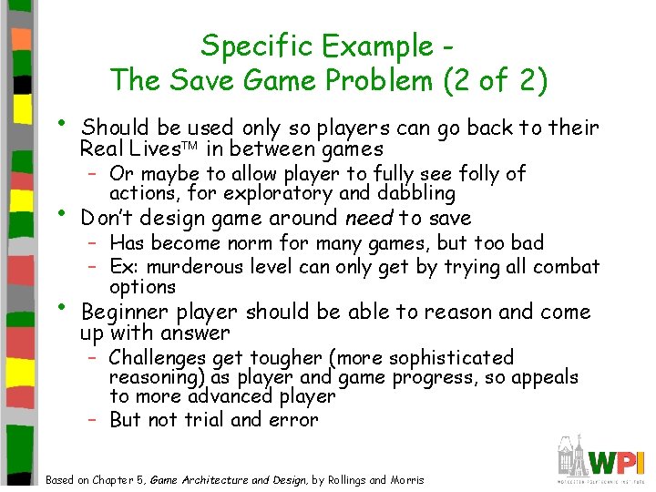  • • • Specific Example The Save Game Problem (2 of 2) Should