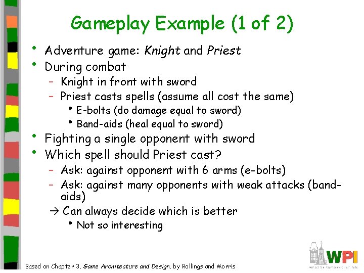  • • Gameplay Example (1 of 2) Adventure game: Knight and Priest During