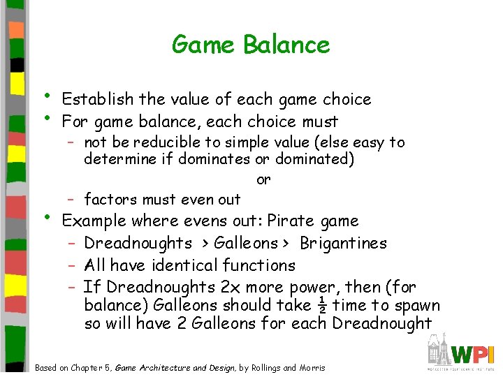 Game Balance • • • Establish the value of each game choice For game