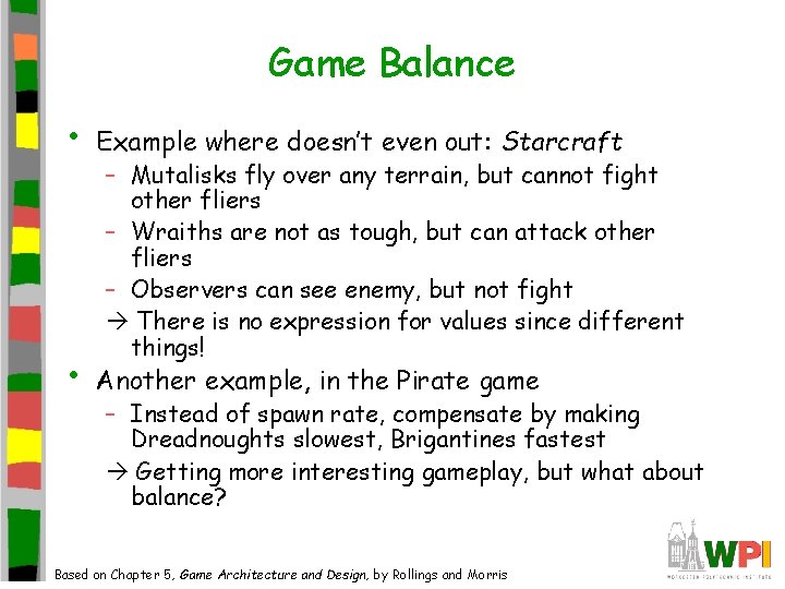 Game Balance • Example where doesn’t even out: Starcraft • Another example, in the