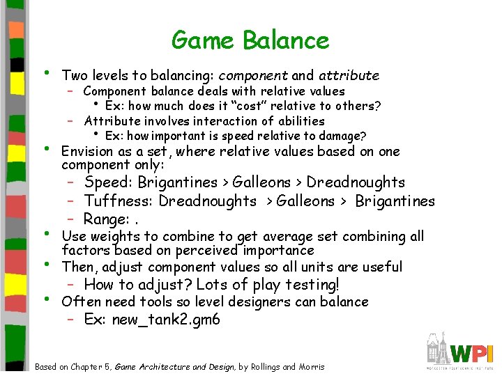 Game Balance • • Two levels to balancing: component and attribute – Component balance