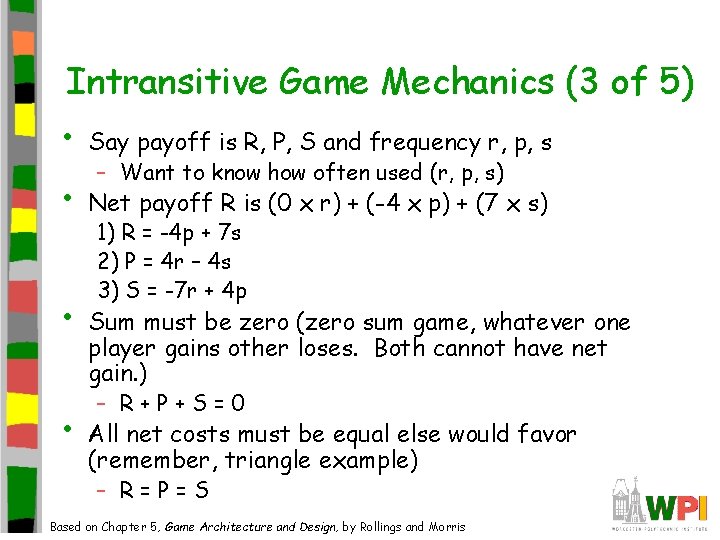 Intransitive Game Mechanics (3 of 5) • Say payoff is R, P, S and