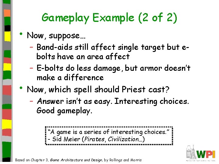 Gameplay Example (2 of 2) • Now, suppose… – Band-aids still affect single target