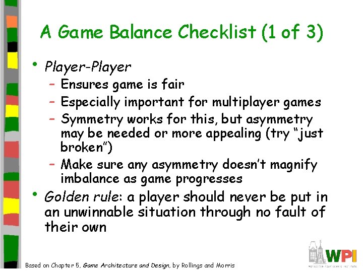 A Game Balance Checklist (1 of 3) • Player-Player – Ensures game is fair