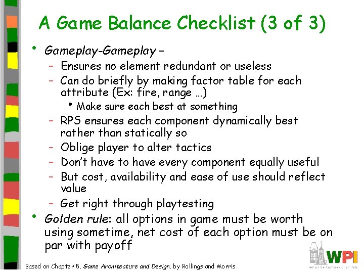 A Game Balance Checklist (3 of 3) • Gameplay-Gameplay – – Ensures no element