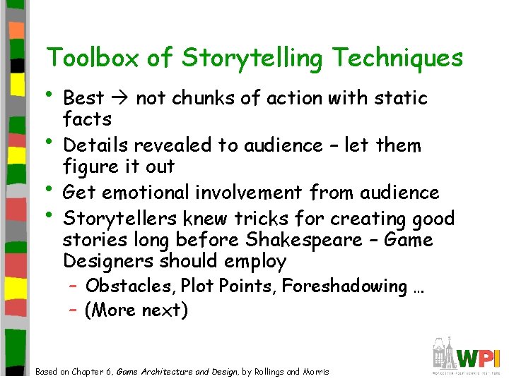 Toolbox of Storytelling Techniques • Best not chunks of action with static • •