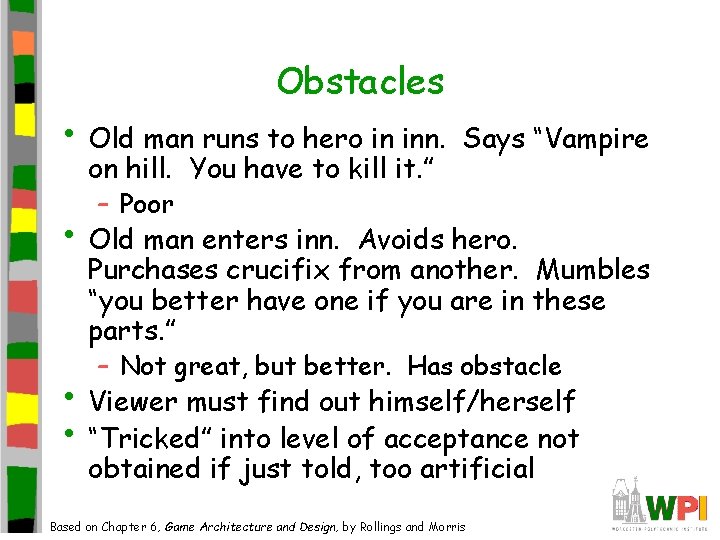Obstacles • Old man runs to hero in inn. on hill. You have to