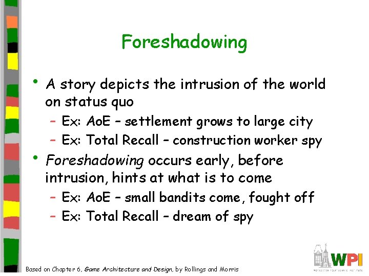 Foreshadowing • A story depicts the intrusion of the world on status quo –