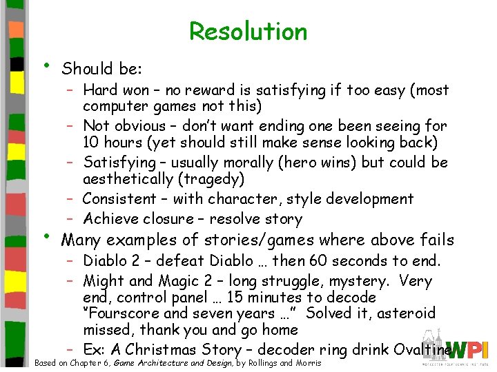 Resolution • Should be: • Many examples of stories/games where above fails – Hard