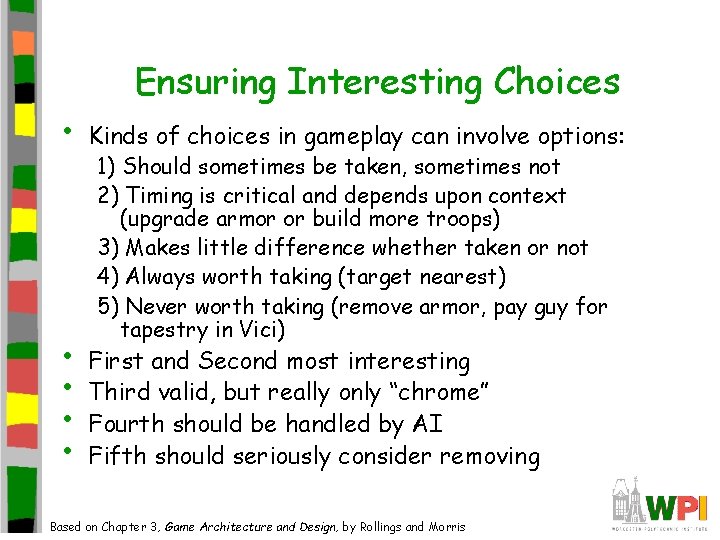Ensuring Interesting Choices • Kinds of choices in gameplay can involve options: • •
