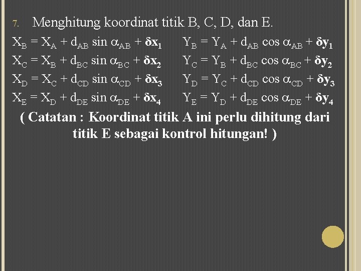 7. Menghitung koordinat titik B, C, D, dan E. XB = XA + d.