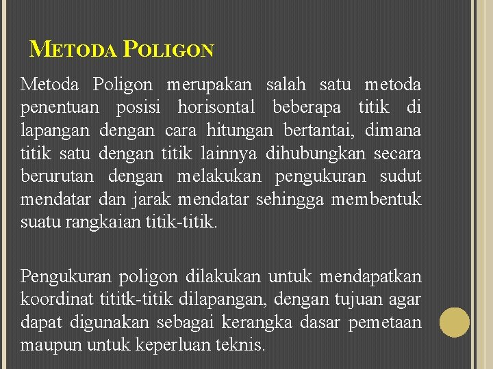 METODA POLIGON Metoda Poligon merupakan salah satu metoda penentuan posisi horisontal beberapa titik di