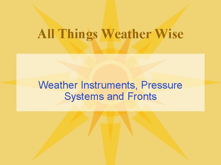 All Things Weather Wise Weather Instruments, Pressure Systems and Fronts 