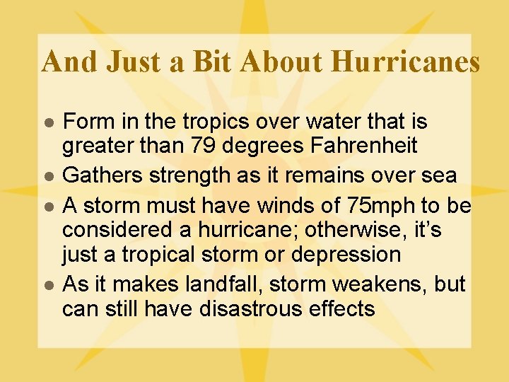 And Just a Bit About Hurricanes l l Form in the tropics over water