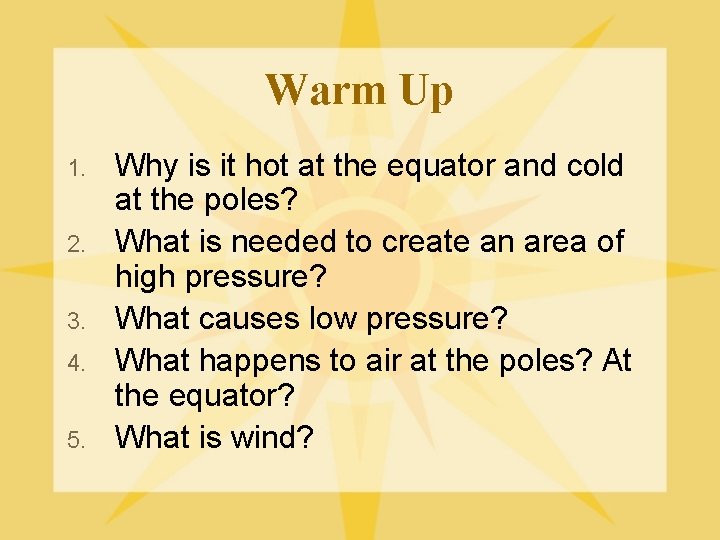 Warm Up 1. 2. 3. 4. 5. Why is it hot at the equator