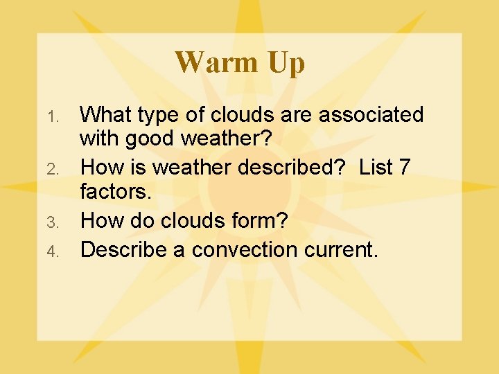 Warm Up 1. 2. 3. 4. What type of clouds are associated with good