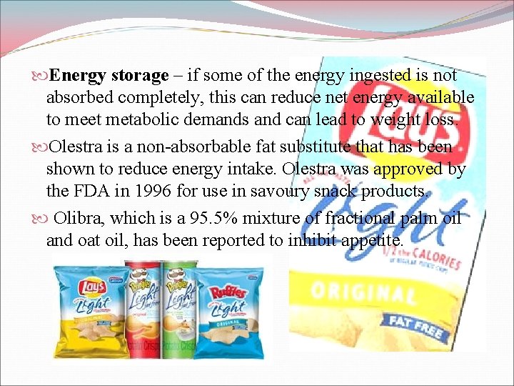  Energy storage – if some of the energy ingested is not absorbed completely,