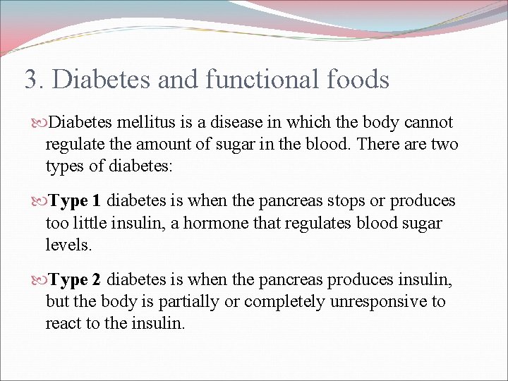 3. Diabetes and functional foods Diabetes mellitus is a disease in which the body