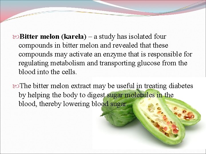  Bitter melon (karela) – a study has isolated four compounds in bitter melon