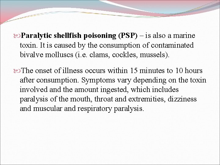  Paralytic shellfish poisoning (PSP) – is also a marine toxin. It is caused