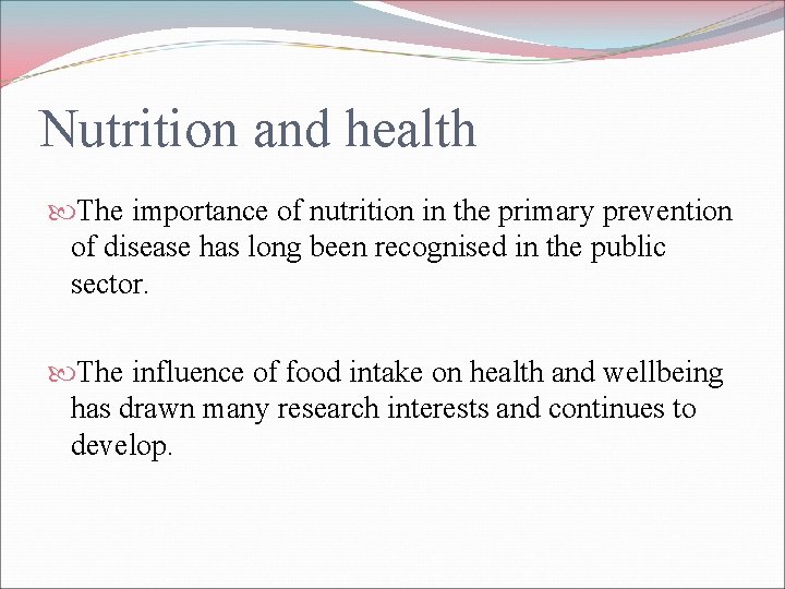 Nutrition and health The importance of nutrition in the primary prevention of disease has