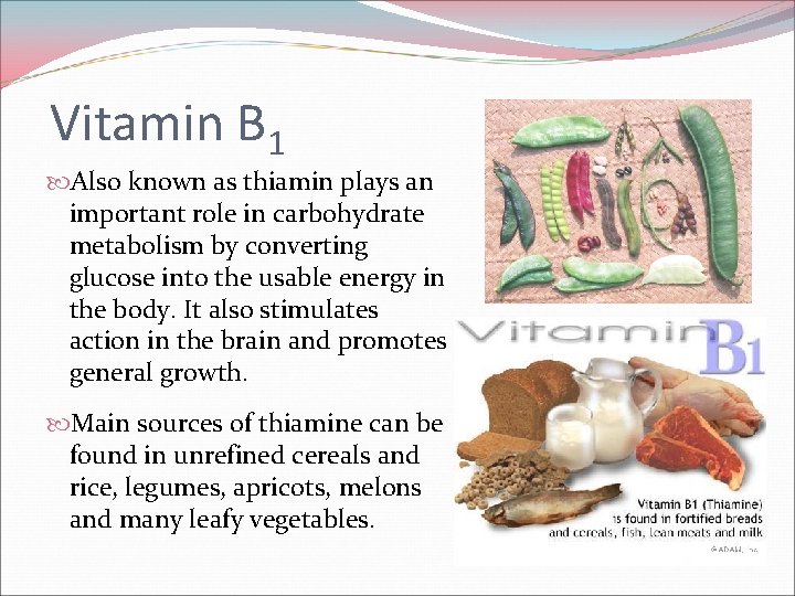 Vitamin B 1 Also known as thiamin plays an important role in carbohydrate metabolism