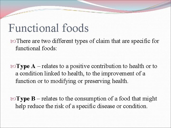 Functional foods There are two different types of claim that are specific for functional