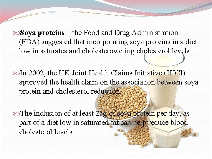  Soya proteins – the Food and Drug Administration (FDA) suggested that incorporating soya