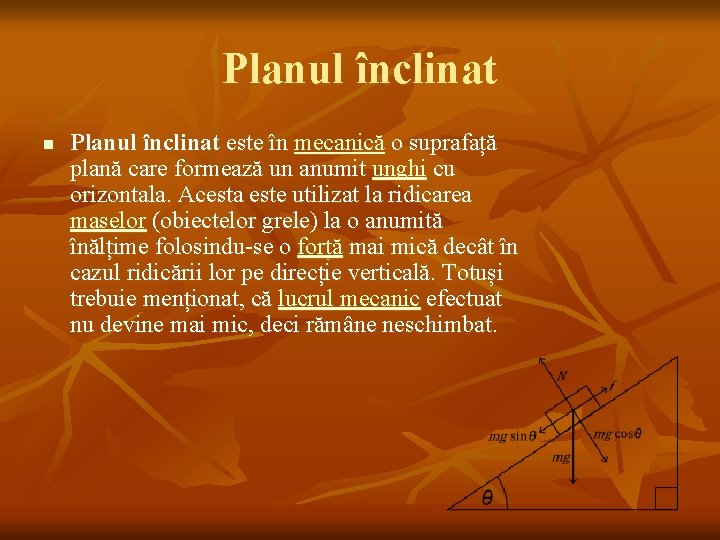 Planul înclinat n Planul înclinat este în mecanică o suprafață plană care formează un