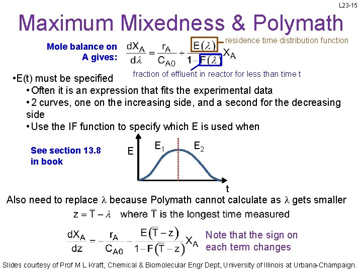 L 23 -15 Maximum Mixedness & Polymath residence time distribution function Mole balance on