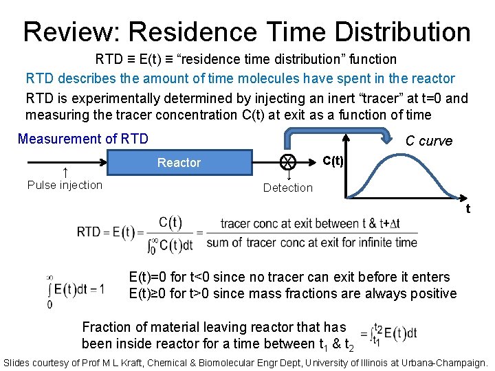 Review: Residence Time Distribution RTD ≡ E(t) ≡ “residence time distribution” function RTD describes