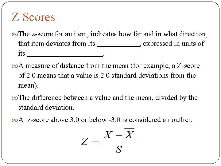 Z Scores The z-score for an item, indicates how far and in what direction,