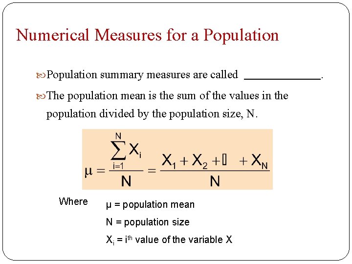 Numerical Measures for a Population summary measures are called The population mean is the