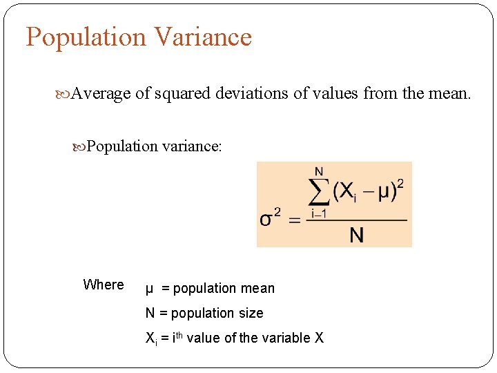 Population Variance Average of squared deviations of values from the mean. Population variance: Where