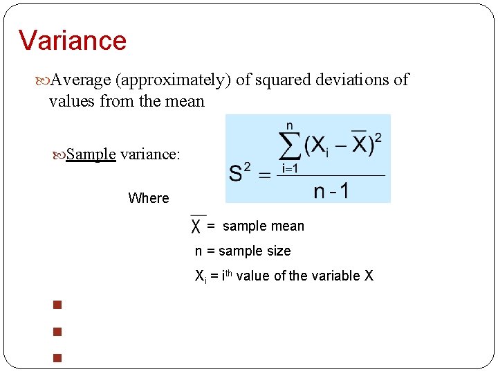 Variance Average (approximately) of squared deviations of values from the mean Sample variance: Where