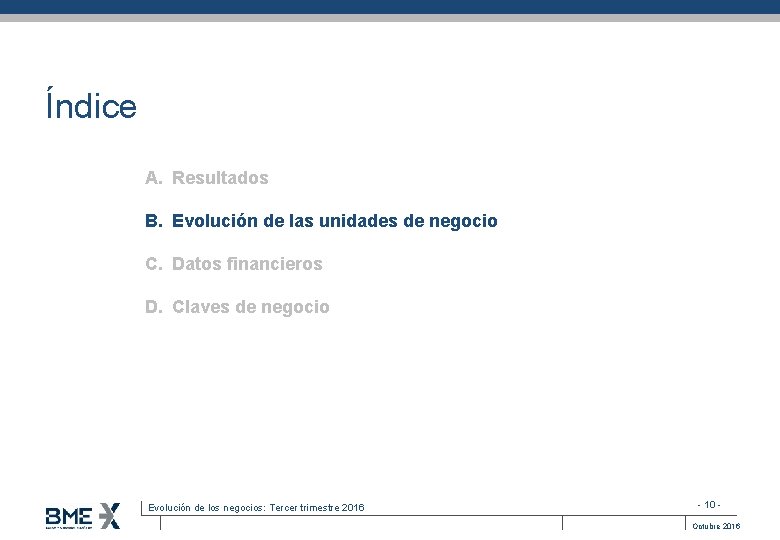 Índice A. Resultados B. Evolución de las unidades de negocio C. Datos financieros D.