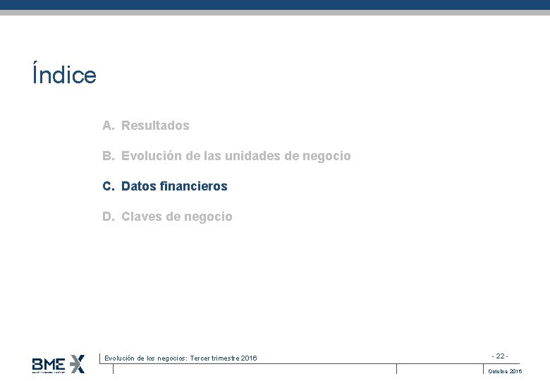 Índice A. Resultados B. Evolución de las unidades de negocio C. Datos financieros D.