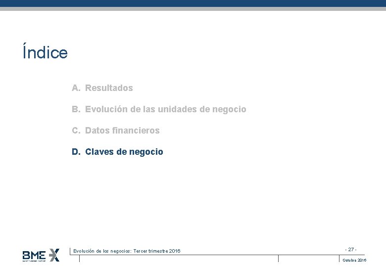 Índice A. Resultados B. Evolución de las unidades de negocio C. Datos financieros D.