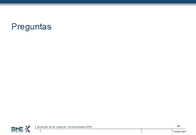 Preguntas Evolución de los negocios: Tercer trimestre 2016 - 36 Octubre 2016 