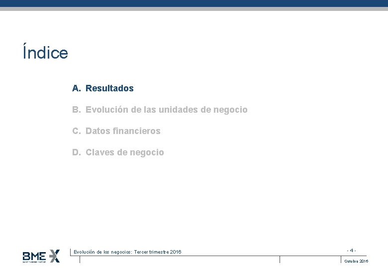 Índice A. Resultados B. Evolución de las unidades de negocio C. Datos financieros D.