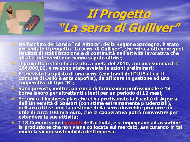 Il Progetto “La serra di Gulliver” • Nell’ambito del bando “Ad Altiora”, della Regione