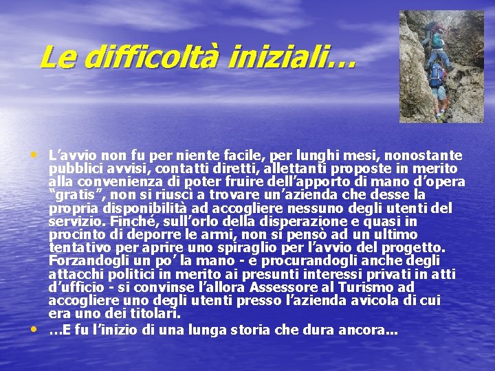 Le difficoltà iniziali… • L’avvio non fu per niente facile, per lunghi mesi, nonostante