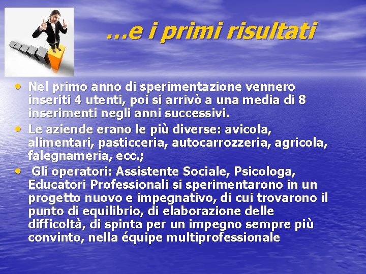 …e i primi risultati • Nel primo anno di sperimentazione vennero • • inseriti