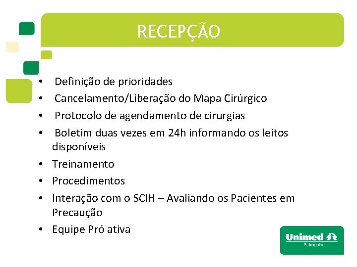 RECEPÇÃO • • Definição de prioridades Cancelamento/Liberação do Mapa Cirúrgico Protocolo de agendamento de