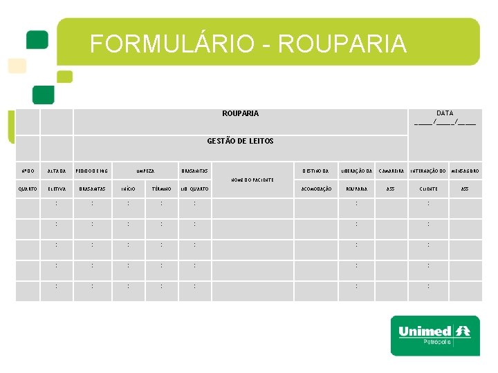 FORMULÁRIO - ROUPARIA DATA _____/_____ ROUPARIA GESTÃO DE LEITOS Nº DO ALTA DA PEDIDO