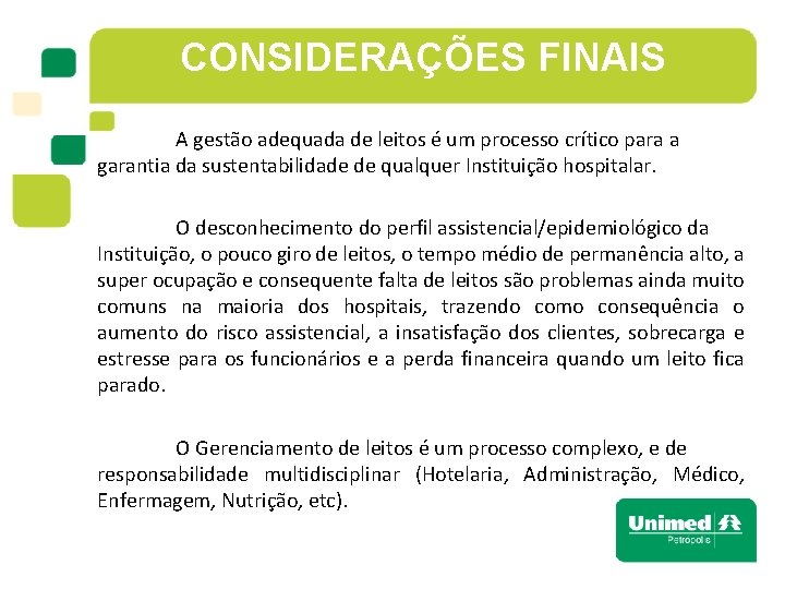 CONSIDERAÇÕES FINAIS A gestão adequada de leitos é um processo crítico para a garantia