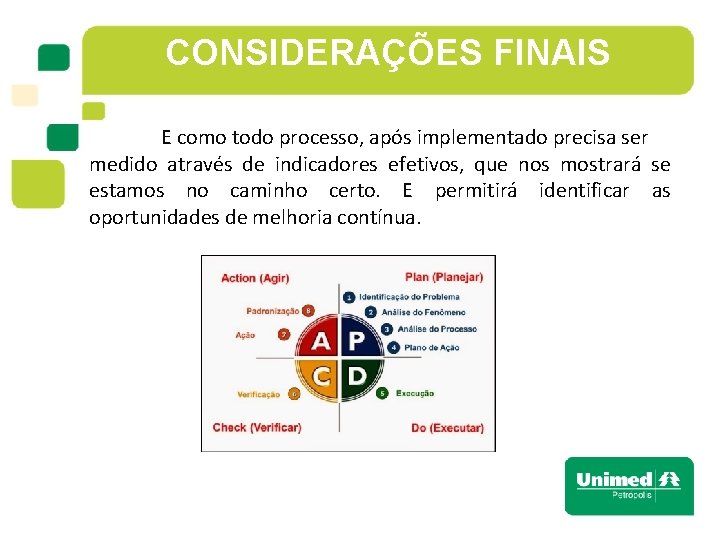 CONSIDERAÇÕES FINAIS E como todo processo, após implementado precisa ser medido através de indicadores