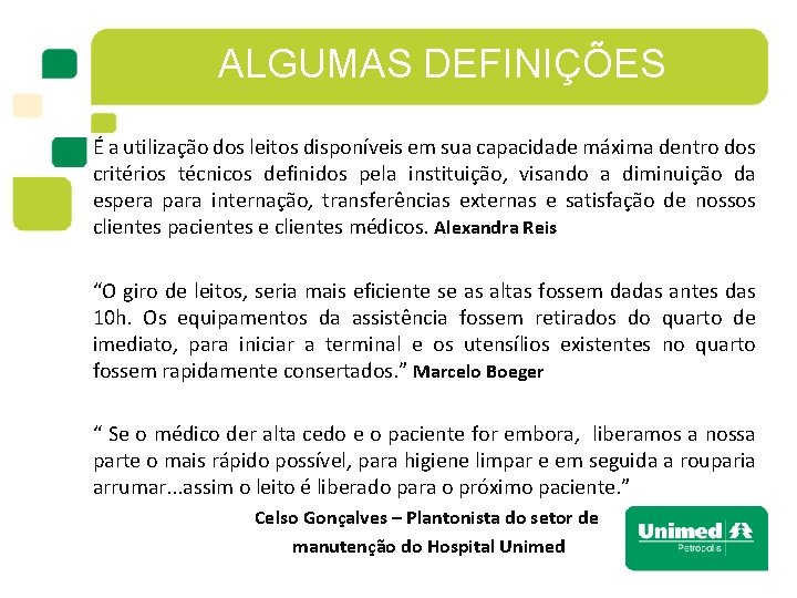 ALGUMAS DEFINIÇÕES É a utilização dos leitos disponíveis em sua capacidade máxima dentro dos